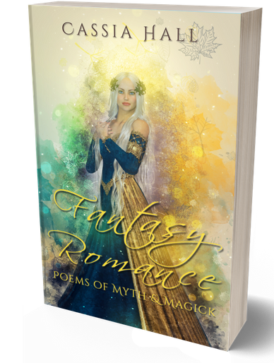 Fantasy Romance - Poems of Myth & Magick by Cassia Hall